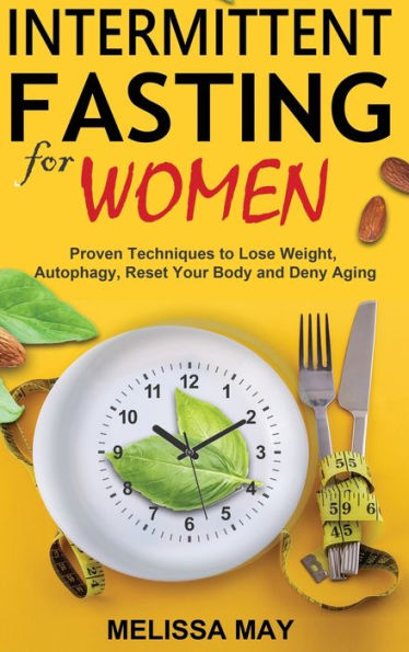 Intermittent Fasting For Women: The Complete Guide To Women'S Wellness