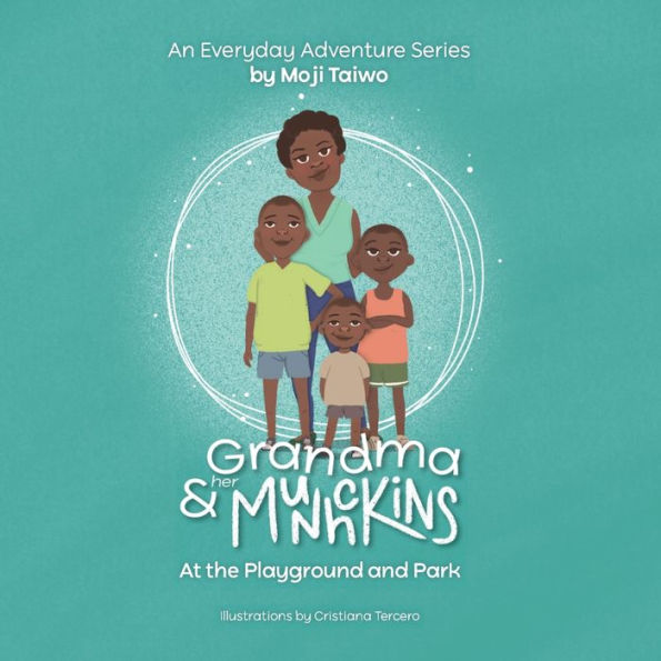 At the Playground and Park: An Everyday Adventure Series (Grandma & Her Munchkins)