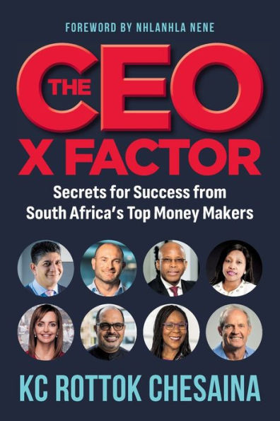 The Ceo X Factor - Secrets For Success From South Africa'S Top Money Makers