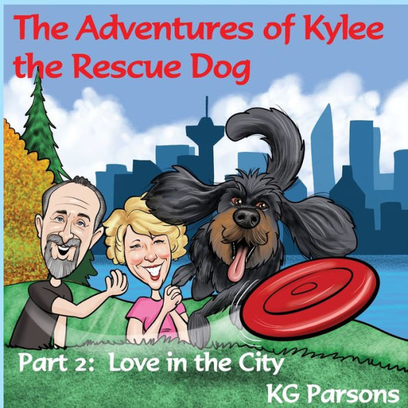 The Adventures Of Kylee The Rescue Dog Part 2: Love In The City - 9781777380939