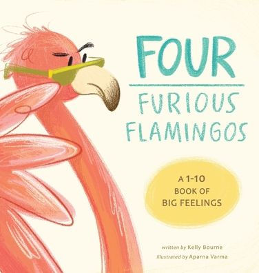 Four Furious Flamingos: A 1-10 Counting Book Of Big Feelings - 9781777389635