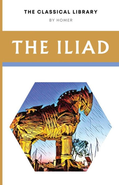 The Iliad (The Classical Library) - 9781777481674