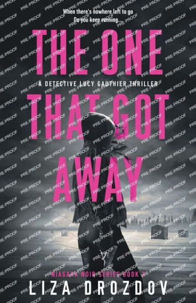 The One That Got Away: A Detective Lucy Gauthier Thriller (Niagara Noir Series) - 9781777614201