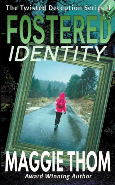 Fostered Identity: The Twisted Deception Suspense Thriller Mystery Series - 9781777622688