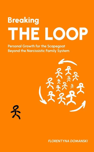 Breaking The Loop: Personal Growth For The Scapegoat Beyond The Narcissistic Family System