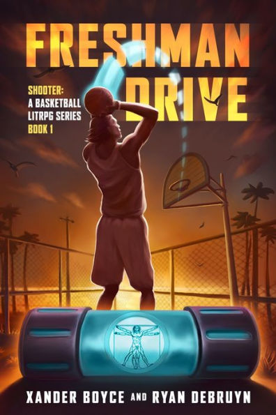 Freshman Drive: A Basketball Litrpg Series (Shooter Book 1) - 9781777662448