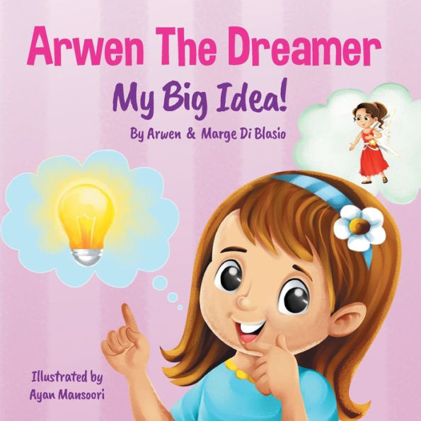 Arwen The Dreamer: My Big Idea! - 9781777750961