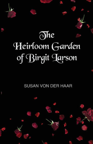 The Heirloom Garden Of Birgit Larson