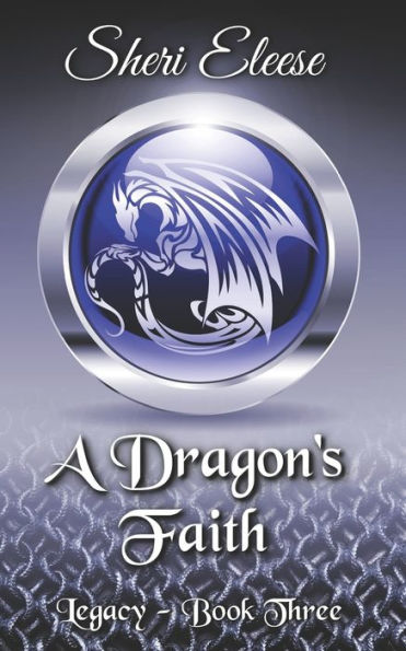 A Dragon's Faith: Paranormal Council - Legacy - Book Three