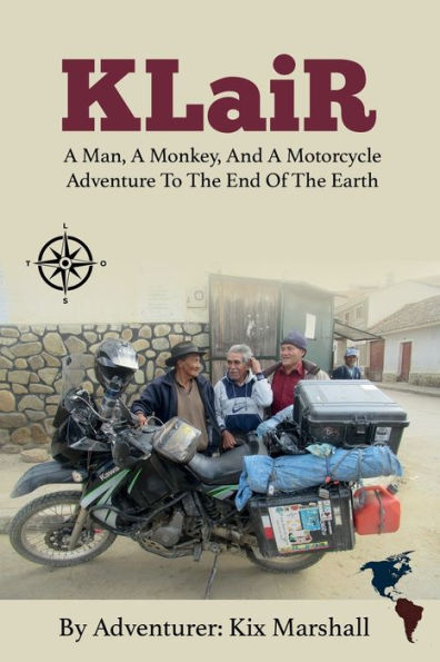Klair: A Man, A Monkey, And A Motorcycle Adventure To The End Of The Earth