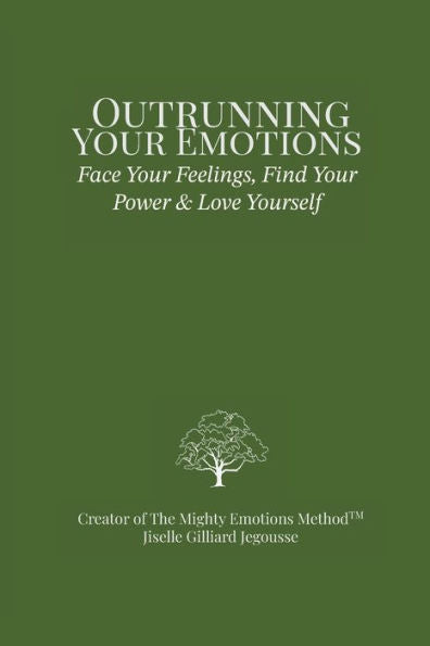 Outrunning Your Emotions: Face Your Feelings, Find Your Power & Love Yourself - 9781778008023