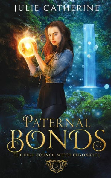 Paternal Bonds: The High Council Witch Chronicles (The High Council Witch Academy) - 9781778123924