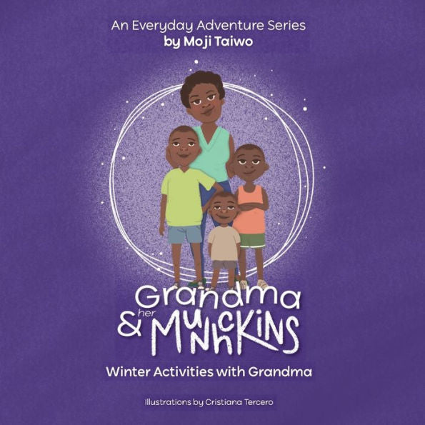 Winter Activities With Grandma: An Everyday Adventure Series (Grandma & Her Munchkins) - 9781778283826