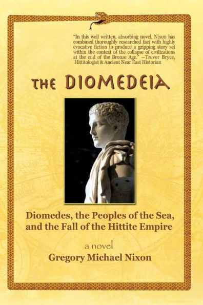 The Diomedeia: Diomedes, The Peoples Of The Sea, And The Fall Of The Hittite Empire