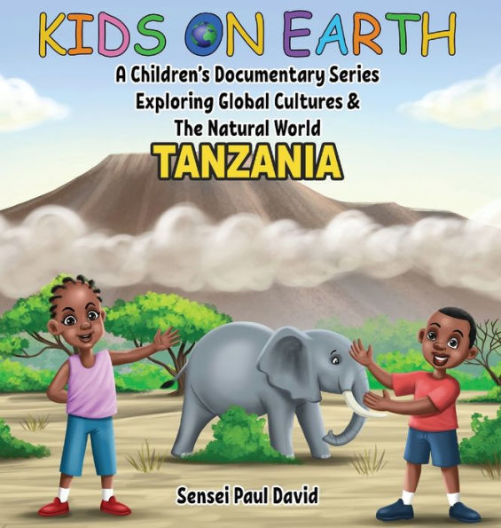 Kids On Earth: A Children's Documentary Series Exploring Global Cultures & The Natural World: Tanzania - 9781778482908
