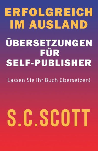 Erfolgreich Im Ausland: Übersetzungen Für Self-Publisher (German Edition) - 9781778660160