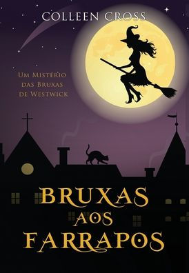 Bruxas Aos Farrapos: Um Misterio Das Bruxas De Westwick #2 (Serie Misterios Das Bruxas De Westwick) (Portuguese Edition)