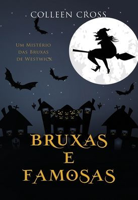 Bruxas E Famosas: Um Misterio Das Bruxas De Westwick #3 (Serie Misterios Das Bruxas De Westwick) (Portuguese Edition)