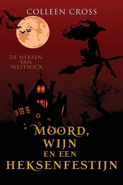 Moord, Wijn En Een Heksenfestijn: Een Paranormale Detectiveroman (De Heksen Van Westwick) (Dutch Edition) - 9781778660719