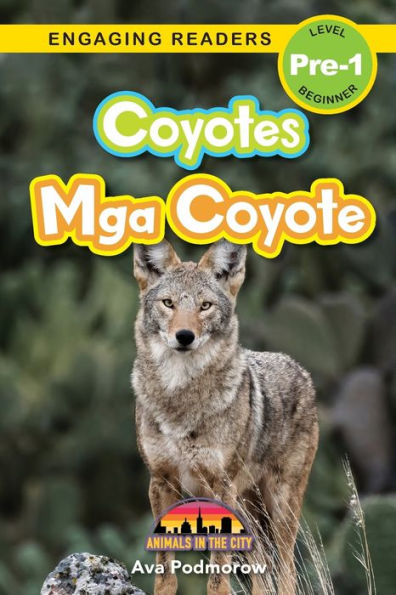 Coyotes: Bilingual (English/Filipino) (Ingles/Filipino) Mga Coyote - Animals In The City (Engaging Readers, Level Pre-1) (Filipino Edition) - 9781778780455