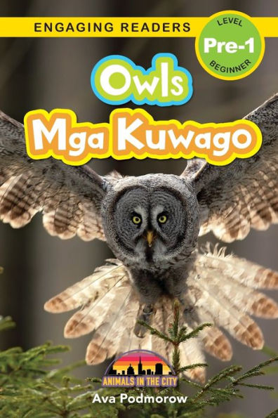 Owls: Bilingual (English/Filipino) (Ingles/Filipino) Mga Kuwago - Animals In The City (Engaging Readers, Level Pre-1) (Filipino Edition) - 9781778780493