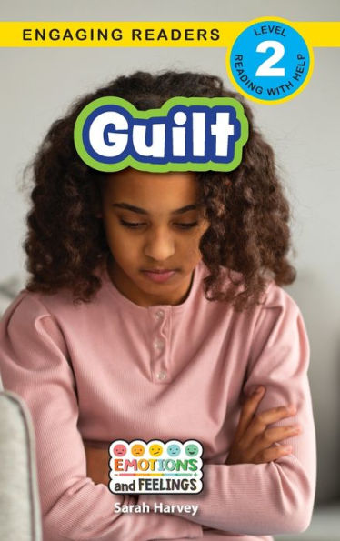 Guilt: Emotions And Feelings (Engaging Readers, Level 2) - 9781778781605