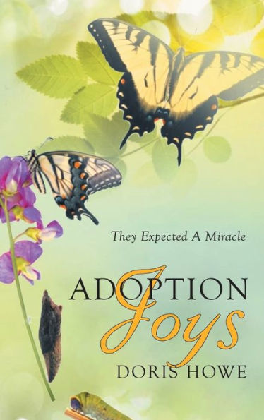 Adoption Joys: They Expected A Miracle - 9781778830181