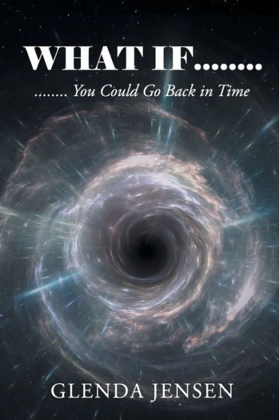 What If You Could Go Back In Time