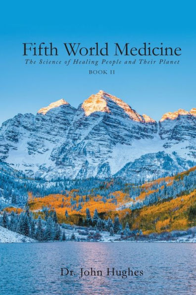 Fifth World Medicine (Book Ii): The Science Of Healing People And Their Planet