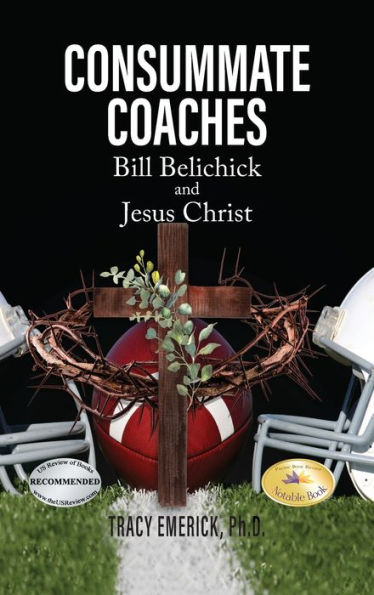 Consummate Coaches: Bill Belichick And Jesus Christ - 9781778830914