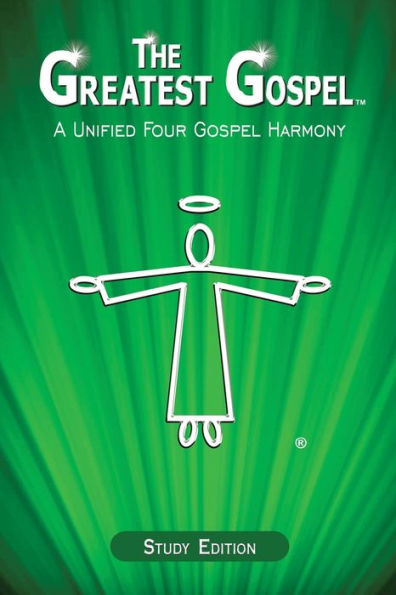 The Greatest Gospel: A Unified Four Gospel Harmony - 9781778850127