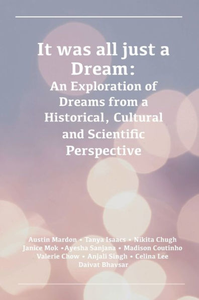 It Was All Just A Dream: An Exploration Of Dreams From A Historical, Cultural And Scientific Perspective - 9781778890222