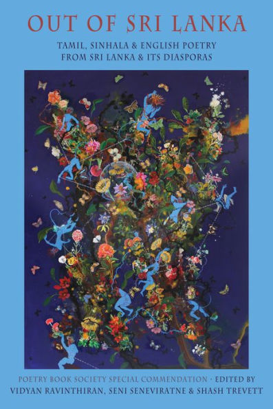 Out Of Sri Lanka: Tamil, Sinhala And English Poetry From Sri Lanka And Its Diasporas - 9781780376738