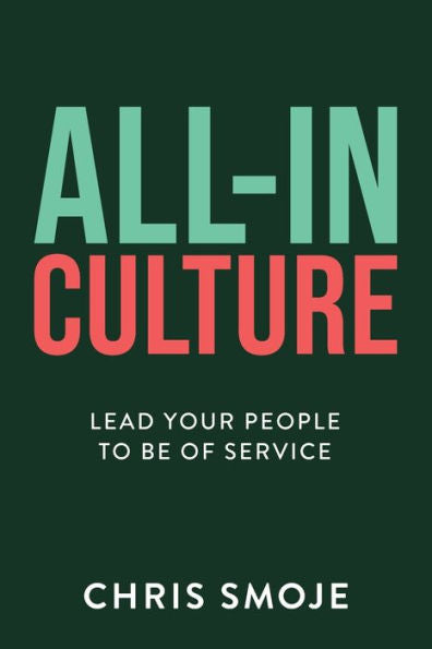 All-In Culture: Lead Your People To Be Of Service - 9781781337479