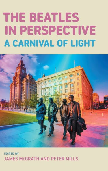 The Beatles In Perspective: A Carnival Of Light (Studies In Popular Music) - 9781781791950