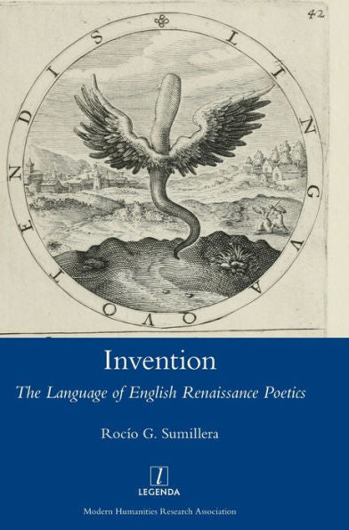 Invention: The Language of English Renaissance Poetics (Legenda)