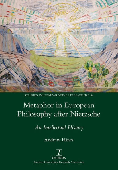 Metaphor In European Philosophy After Nietzsche: An Intellectual History (Studies In Comparative Literature) - 9781781884317