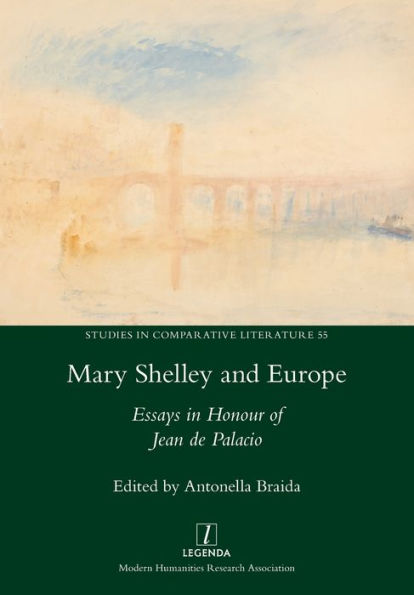 Mary Shelley And Europe: Essays In Honour Of Jean De Palacio (Studies In Comparative Literature) - 9781781885529