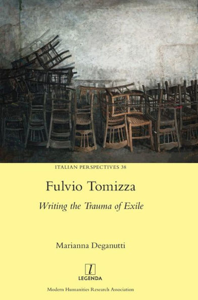 Fulvio Tomizza: Writing the Trauma of Exile (38) (Italian Perspectives)