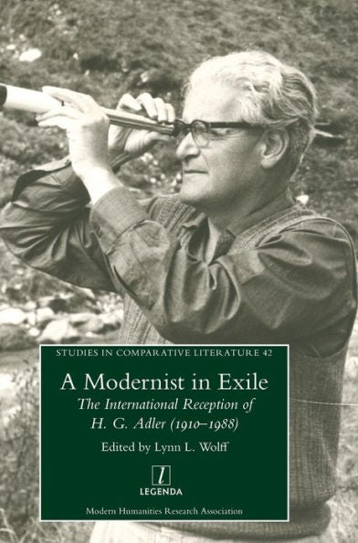A Modernist in Exile: The International Reception of H. G. Adler (1910-1988) (42) (Studies in Comparative Literature)
