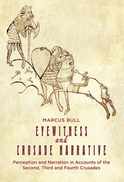 Narrativa de testigos presenciales y cruzadas: percepción y narración en relatos de la segunda, tercera y cuarta cruzadas (Crusading in Context, 1)