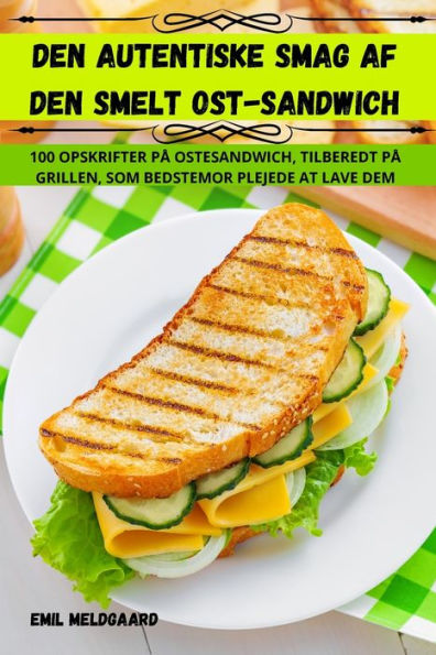 Den Autentiske Smag Af Den Smelt Ostsandwich (Danish Edition)