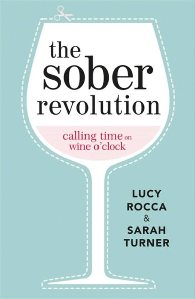 The Sober Revolution: Women Calling Time On Wine O'Clock (- Addiction Recovery Series) - 9781783752089