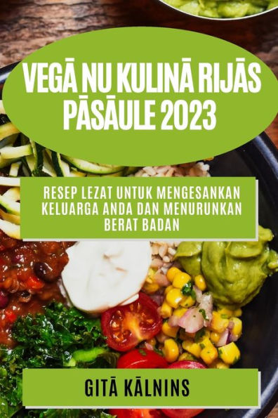 Vega Nu Kulina Rijas Pasaule 2023: Gardas Receptes, Lai Apmierina Tu Izsmalcina Ta Ka S Gars As (Latvian Edition)