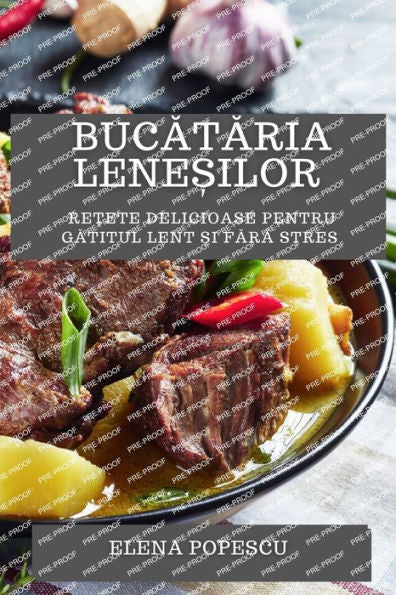 Bucataria Lene?Ilor: Re?Ete Delicioase Pentru Gatitul Lent ?I Fara Stres (Romanian Edition)