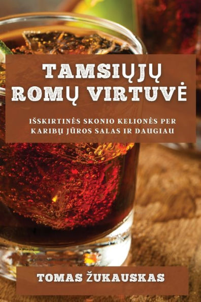 Tamsiuju Romu Virtuve: Isskirtines Skonio Keliones Per Karibu Juros Salas Ir Daugiau (Lithuanian Edition)