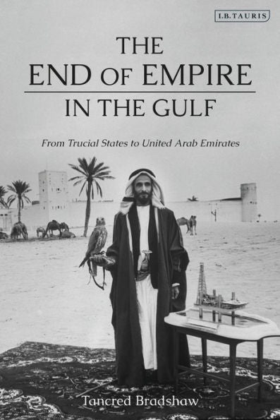 The End Of Empire In The Gulf: From Trucial States To United Arab Emirates