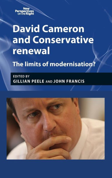 David Cameron and Conservative renewal: The limits of modernisation? (New Perspectives on the Right)