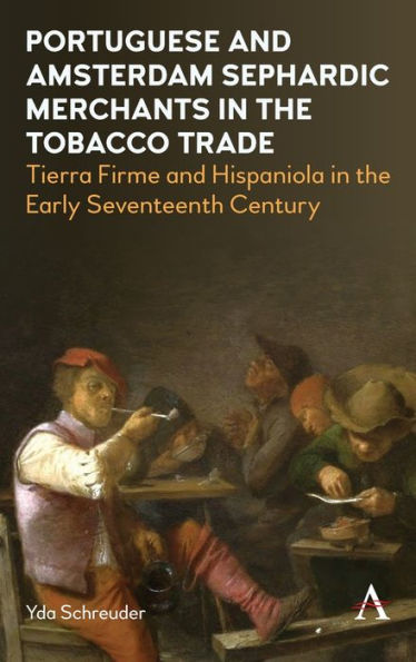 Portuguese And Amsterdam Sephardic Merchants In The Tobacco Trade: Tierra Firme And Hispaniola In The Early Seventeenth Century