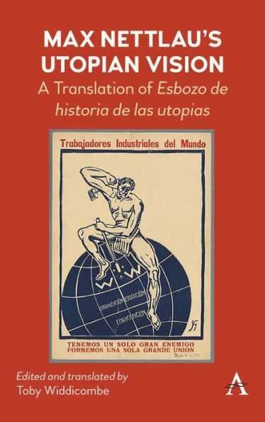 Max Nettlau'S Utopian Vision: A Translation Of Esbozo De Historia De Las Utopias (Anthem Anarchist Studies)